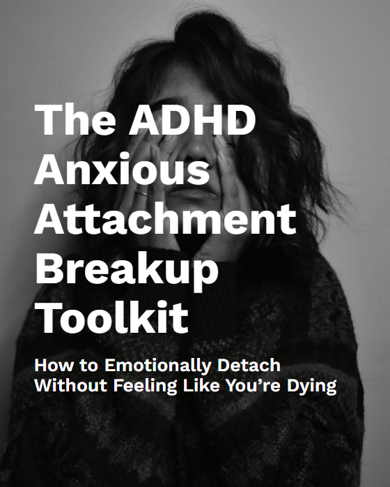 The ADHD Anxious Attachment Breakup Toolkit